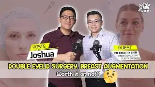 🔥 DOUBLE EYELID SURGERY, BREAST AUGMENTATION - WORTH IT OR NOT? 🔥 DR TIMOTHY SHIM | DSOH EP.10