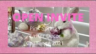 OPEN INVITE - Pink Spring /Easter Decor Challenge 2021