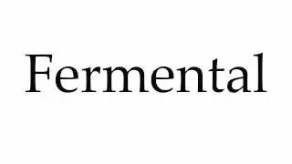 How to Pronounce Fermental