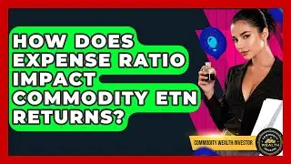 How Does Expense Ratio Impact Commodity ETN Returns? - Commodity Wealth Investor