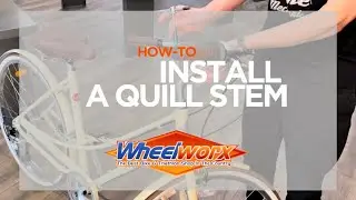 Quill Stem Installation (How-to with Wheelworx)