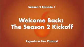 Welcome Back: The Season 2 Kickoff | Season 2 Episode 1 | Experts in Fire