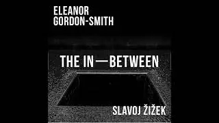 FODI: The In-Between | 04 | Eleanor Gordon-Smith and Slavoj Žižek | The age of doubt, reason and ...
