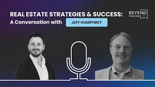 Real Estate Strategies and Success: A Conversation with Jeff Humphrey