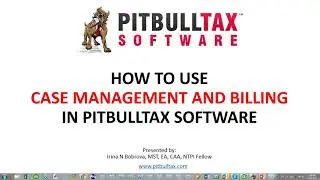 How to Use Case Management and Billing in PitBullTax Software