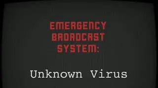 Emergency Broadcast System Scenario: Unknown Virus