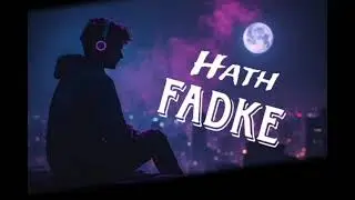 Hath Fadke (Highly edited)sharp voice