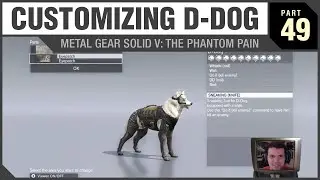 CUSTOMIZING D-DOG - Metal Gear Solid V: The Phantom Pain - PART 49