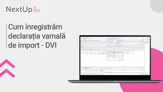 Tutorial - Cum &icirc;nregistrăm declarația vamală de import - DVI (NextUp ERP)
