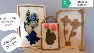 TRE IDEE   COMPOSIZIONE DI FIORI  JUTA, STOFFA , PANNOLENCI  - IDEALI  PER ADORNARE CASE IN CAMPAGNA