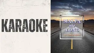 Malfa &ndash; So Long (DJ Kapral Remix) | караоке с текстом, минусовка (HD)