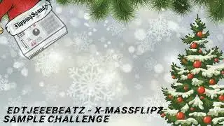 EDtjeeeBeatz - X-MassFlipz (decemberFlipz special) Sample challenge 2024