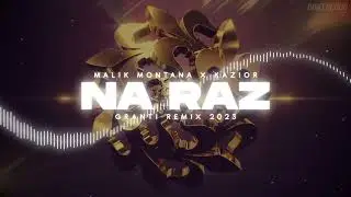 Malik Montana x Kazior - NA RAZ ( GranTi Remix 2023 )