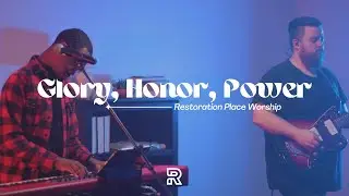 Glory, Honor, Power | Influence Music | Restoration Place Worship