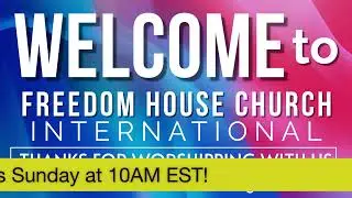 Freedom House Church International 10am Sunday Service with Prophet Addison Adamu