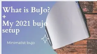 What is BuJo? + My 2021 BuJo setup |  Minimalistic BuJo design | Bullet Journal 2021
