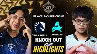 TEAM LIQUID PH vs AURORA PH HIGHLIGHTS M7 KNOCKOUT STAGE DAY 1 | TLPH vs RORA