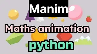 Manim : Python package for maths animation videos (3blue1brown)