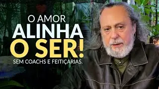 SEM COACHS E FEITIÇARIAS: O AMOR ALINHA O SER!