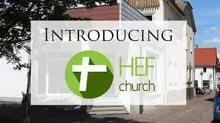 Introducing HEF Church