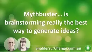 Mythbuster… is brainstorming really the best way to generate ideas?