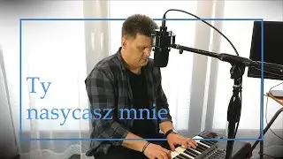 Ty nasycasz mnie...