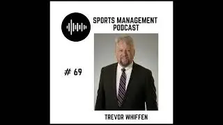 #69 Trevor Whiffen - Founding Partner, PrimeTime Sports and Entertainment