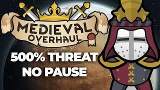 RimWorld Medieval Overhaul: 500% Threat, No Pause [Full Run Edit]