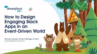 How to Design Engaging Apps in an Event-Driven World | Dreamforce 2022 | Slack