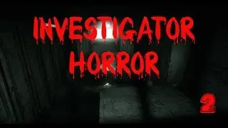 Investigator [Стрим] Horror 2016