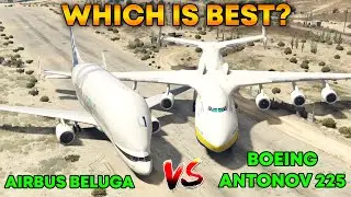 GTA 5 : AIRBUS BELUGA VS BOEING ANTONOV 225 (WHICH IS BEST?)