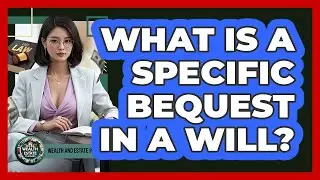What Is A Specific Bequest In A Will?