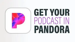 How to Get Your Podcast Into Pandora [Full Tutorial]