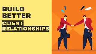 How to Build Better Client - Advisor Relationships by The Trusted Advisor