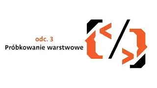 Machine Learning odc. 3 - Losowanie warstwowe