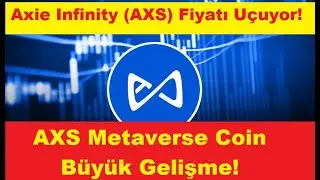 Axie Infinity (AXS) Fiyatı U&ccedil;uyor! AXS Metaverse Coin B&uuml;y&uuml;k Gelişme!