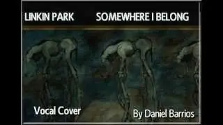 Linkin Park - Somewhere I Belong [Full Vocal Cover]