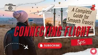 Connecting Flight Tips | Complete Guide for Smooth Layovers & Stress-Free Transit#traveltips#travel