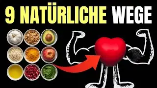 9 Lebensmittel, die Ihre Arterien auf natürliche Weise reinigen und das Herz schützen