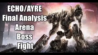 Armored Core 6 ECHO/AYRE Final Analysis Arena Boss Fight