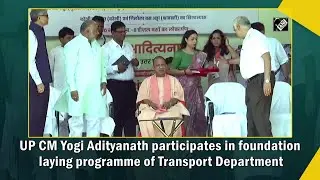 UP CM Yogi Adityanath participates in foundation laying programme of Transport Department