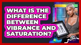 What Is the Difference Between Vibrance and Saturation?