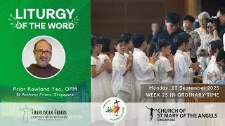 Liturgy of the Word - Lamp of Faith - Friar Rowland Yeo - 22 September 2025