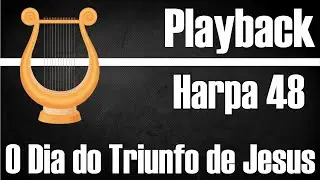 O DIA DO TRIUNFO DE JESUS HARPA 48 PLAYBACK GOSPEL
