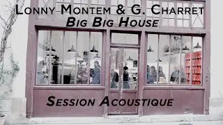 #921 Lonny Montem & G. Charret-  Big Big House (Session Acoustique)