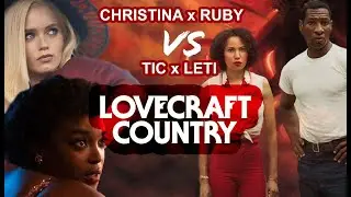 Lovecraft Country: Christina x Ruby vs Tic x Leti