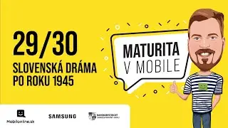 Maturita v Mobile - 29/30 SLOVENSKÁ DRÁMA PO ROKU 1945