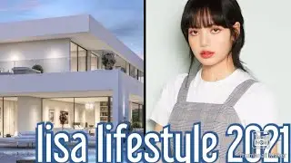 blackpink Lisa lifestyle networth house family biography 2021 lalisa manoban lifestyle
