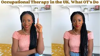 Occupational Therapy in the UK | Practical Examples of What OT's Do | Studying MSC OT in the UK.