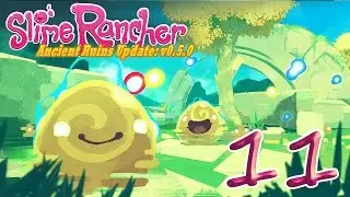 Slime Rancher 11: Super Slime Science - Let's Play Slime Rancher Ancient Ruins 0.5.0
